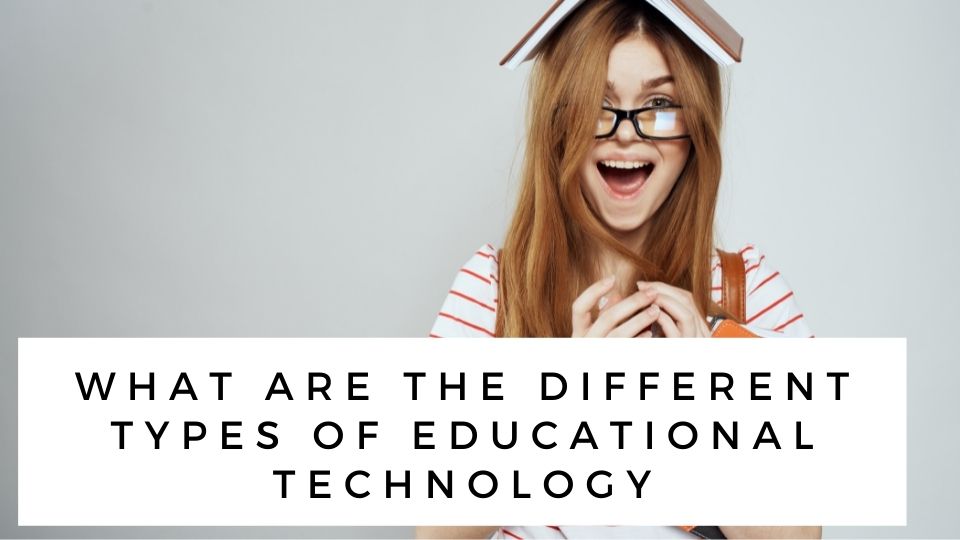 different types of educational technology