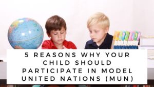 Why Your Child Must Participate in Model United Nations (MUN)