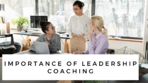 Importance Of Leadership Coaching & Its Benefits