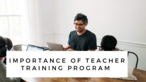 Importance of Teacher Training Program in India