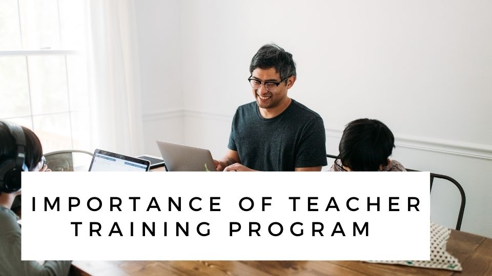 Importance Of Teacher Training Program In India