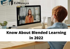 Know About Blended Learning in 2022