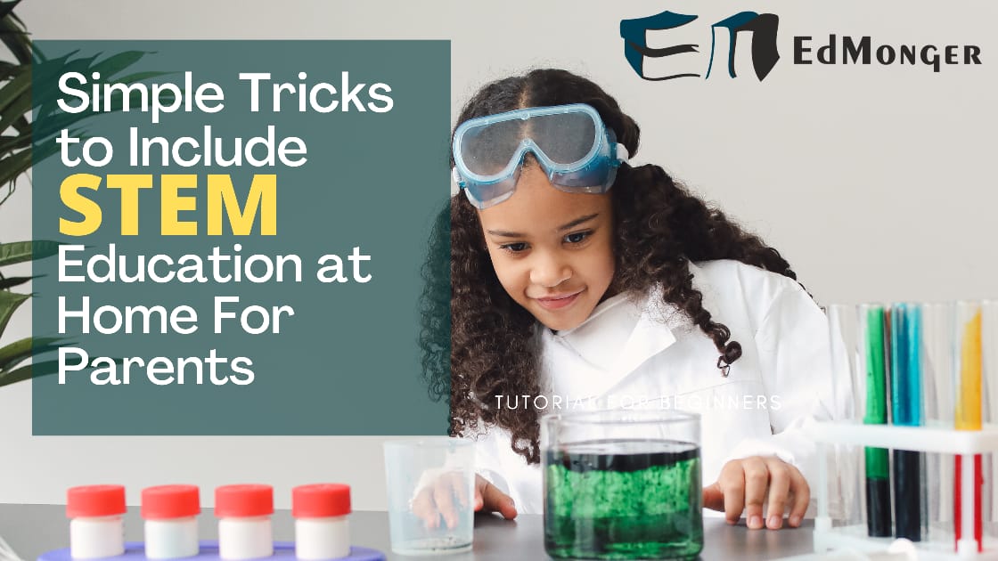 Simple Tricks to Include STEM learning at Home for Parents?