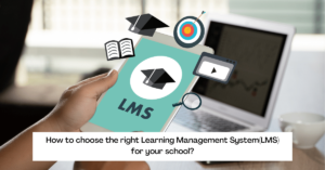 How To Choose the Right LMS for an Educational Institute?