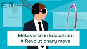 Metaverse in Education: A Revolutionary Move