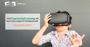Experiential Learning With Virtual Reality Applications [Benefits & Impacts]