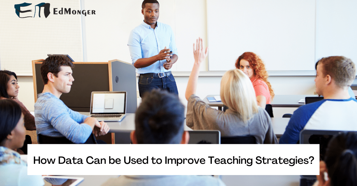 How Data Can Be Used to Improve Teaching Strategies