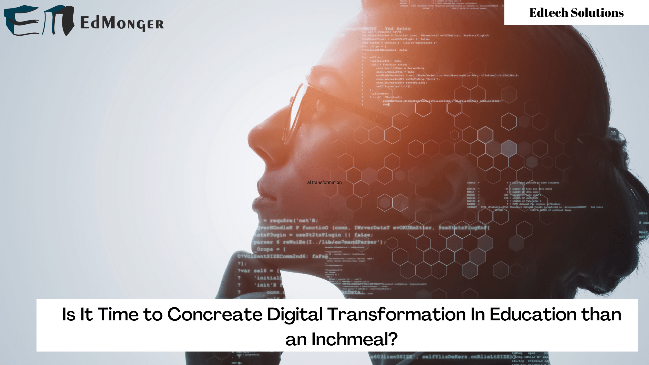 Time for a Digital Transformation in Education than an Inchmeal?