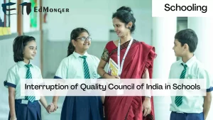 Interruption of Quality Council of India in Schools