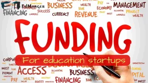 How To Get Funding for Edtech Startups?