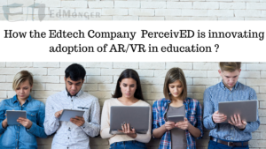 How Edtech PerceivED is Giving Solution of Ar and VR in Education