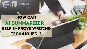 How Can AI Summarizer Help Improve Writing Techniques?