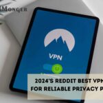 2024’s Reddit Best VPN Choices for Reliable Privacy Protection