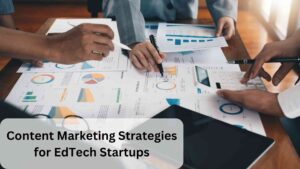 content marketing strategies of edtech startups